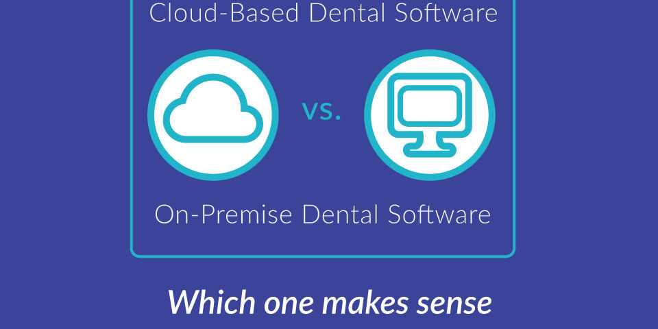 Cloud dental software or on premise?